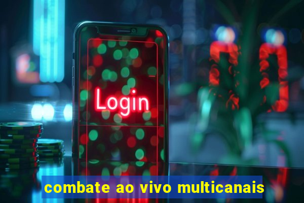 combate ao vivo multicanais